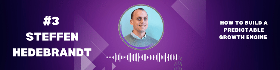 #3: How To Build A Predictable Growth Engine with Steffen Hedebrandt from DreamData