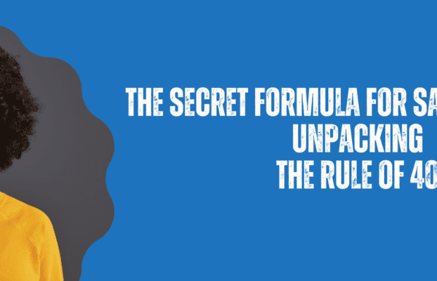 The Secret Formula for SaaS Success: Unpacking the Rule of 40