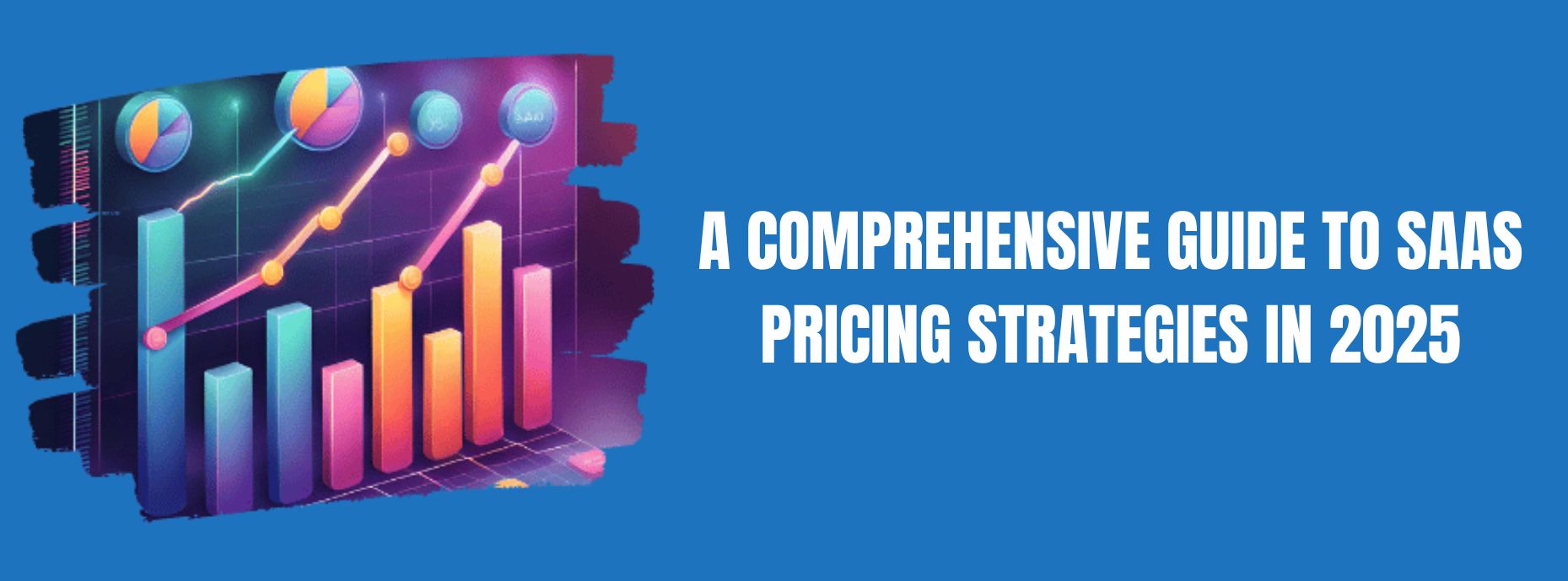 Pricing Strategies for SaaS ROI in 2025: Want to Boost? Here’s How.