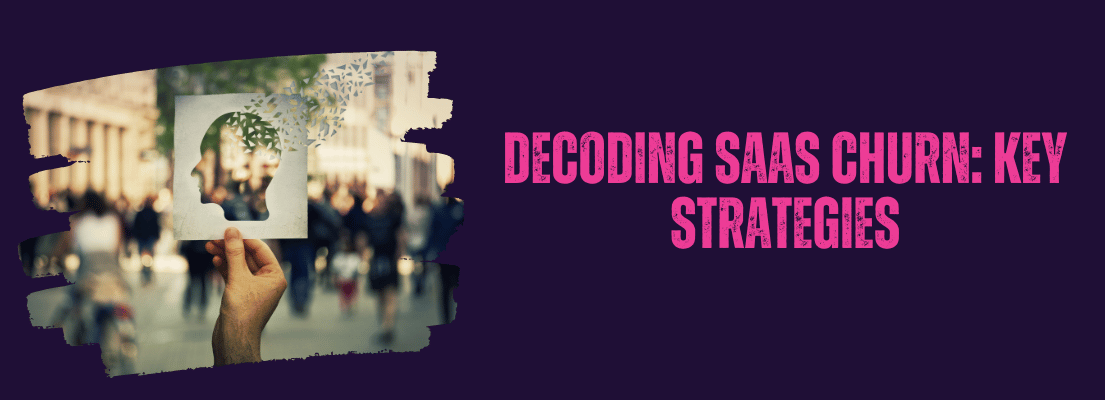 Decoding SaaS Churn: Key Strategies