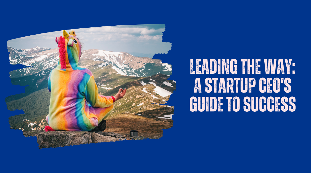 Leading the Way: A Startup CEO’s Guide to Success - Digital Wasabi