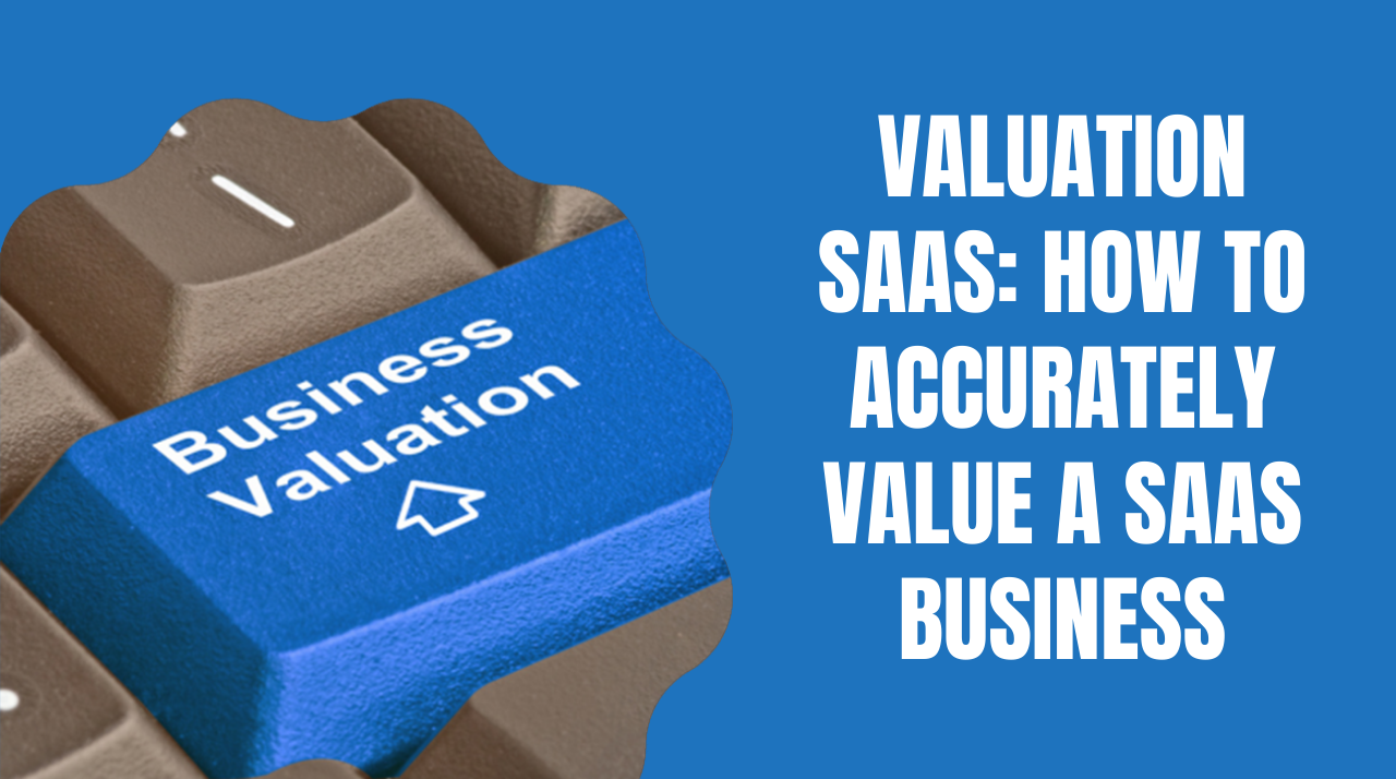 Valuation SaaS in 2025: How to Accurately Value a SaaS Business