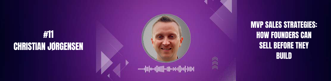 #11: MVP Sales Strategies: How Founders Can Sell Before They Build